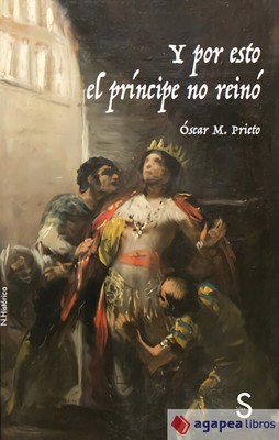 Y por esto el príncipe no reinó. NUEVO. ENVÍO URGENTE (Librería Agapea)