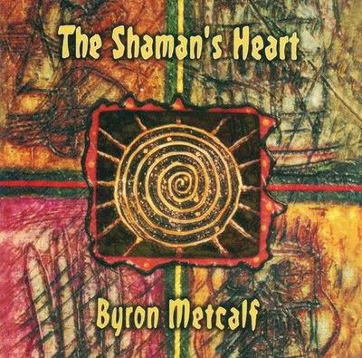 The Shaman's Heart, Byron Metcalf