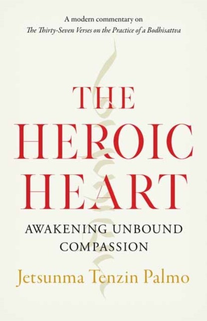 The Heroic Heart by Jetsunma Tenzin Palmo (Paperback Book)