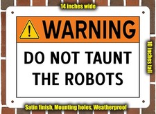 Metal Sign - WARNING - DO NOT TAUNT THE ROBOTS - 14x10 inches