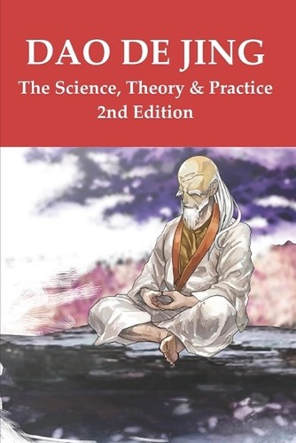 Dao De Jing - The Science, Theory & Practice: 2nd Edition by Kean Hin Ooi Paperb