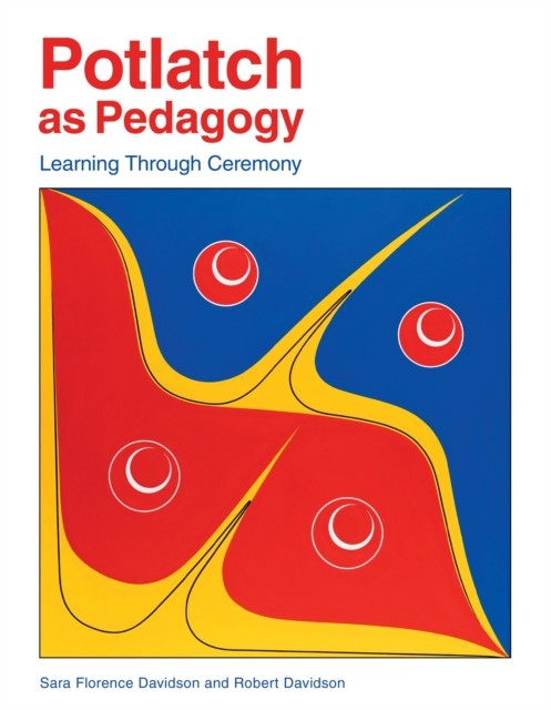 Potlatch As Pedagogy : Learning Through Ceremony Sara Florence Davidson - Image 4