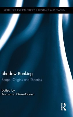 Shadow Banking (Routledge Critical Studies in Finance and Stability)