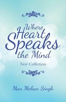Where Heart Speaks The Mind New Collections Man Mohan Singh Taschenbuch Englisch