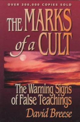 The Marks of a Cult: The Warning Signs of False Teachings
