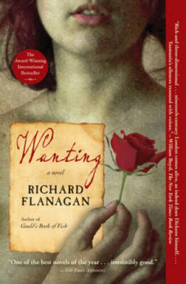 Wanting: A Novel - Paperback By Flanagan, Richard - GOOD