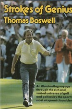 STROKES OF GENIUS 1987 THOMAS BOSWELL, HARDCOVER WITH PHOTOS, GOLF