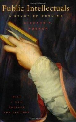 Public Intellectuals : A Study of Decline With a New Preface and Epilogue, Pa...