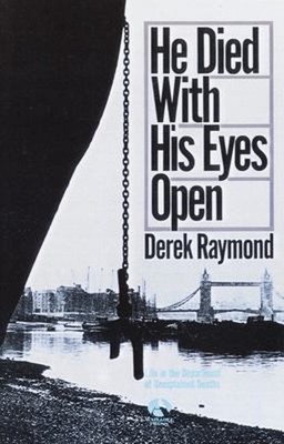He Died with His Eyes Open : A Novel Paperback Derek Raymond