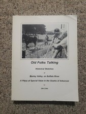 OLD FOLKS TALKING BY JIM LILES  HISTORICAL SKETCHES BOXLEY VALLEY BUFFALO RIVER 