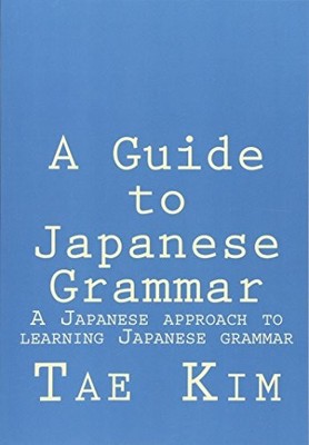 A GUIDE TO JAPANESE GRAMMAR: A JAPANESE APPROACH TO By Tae K Kim **BRAND NEW**