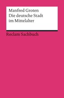 Die Deutsche Stadt Im Mittelalter | Groten, Manfred | Kartoniert | 9783150190661