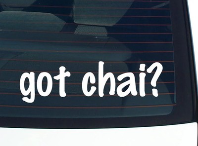 got chai? CAR DECAL BUMPER STICKER VINYL FUNNY JOKE WINDOW