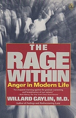 The Rage Within: Anger in Modern Times, Gaylin, Willard