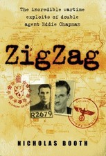 Zigzag: The Incredible Wartime Exploits of Double Agent... - Booth, Nicholas