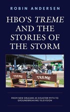 HBO's Treme and the Stories of the Storm: From New Orleans as Disaster Myth to G