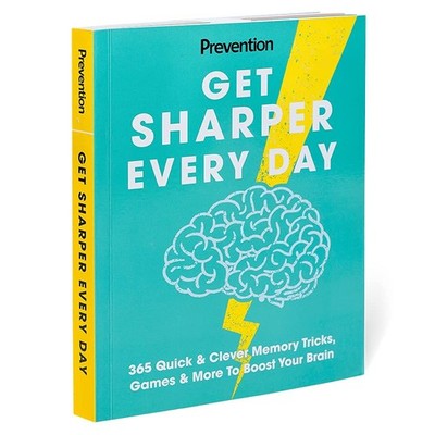 Get Sharper Every Day: 365 Quick & Clever Memory Tricks, Games & More To Boo...