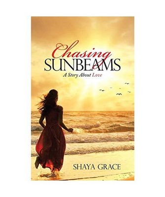 Chasing Sunbeams: A Story About Love, Shaya Grace