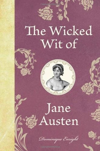 The Wicked Wit of Jane Austen,Dominique Enright- 9781843175674