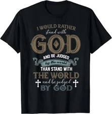 I Stand With God And Be Judged By The World T-Shirt