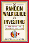 The Random Walk Guide to Investing: Ten Rules for Financial Success by Burton G. Malkiel (Paperback, 2005)
