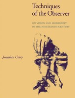Techniques Of The Observer On Vision And Modernity In The Nineteenth Century