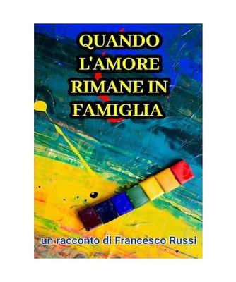 Quando l'amore rimane in famiglia, Russi, Francesco