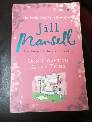 Don't Want to Miss a Thing by Jill Mansell (Paperback, 2013)