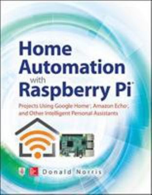 Home Automation with Raspberry Pi: Projects Using Google Home, Am