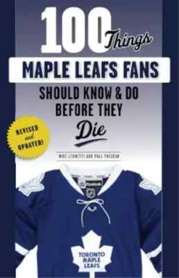 100 Things Maple Leafs Fans Should Know & Do Before They Die Paperback Leonetti
