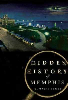 G. Wayne Dowdy Hidden History of Memphis (Taschenbuch)