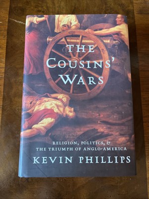 The Cousins' Wars by Kevin Phillips (1998, Hardcover, First Ed/3rd Printing)