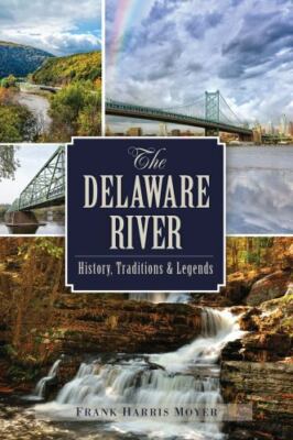 The Delaware River: History, Traditions and Legends (Natural History), Moyer, Fr
