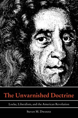 The Unvarnished Doctrine: Locke, Liberalism and the Ame - Paperback NEW Dworetz,