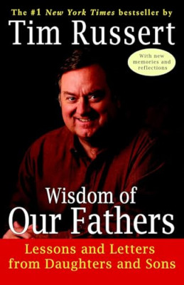Wisdom of Our Fathers: Lessons and Letters from Daughte - Paperback NEW Russert,