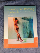 Drawing and Painting the Nude: A Course of 50 Lessons by Philip Tyler (English) 