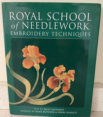 ROYAL SCHOOL OF NEEDLEWORK: EMBROIDERY TECHNIQUES By Sally Saunders HC DC 330