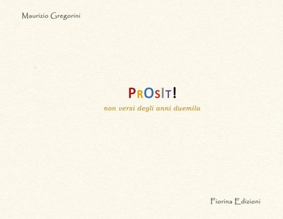 Maurizio Gregorini Prosit! Non versi degli anni duemila (Paperback)