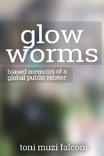 Toni Muzi Falco Glow Worms: Biased Memoirs of...