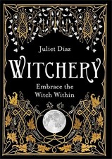 Witchery: Embrace the Witch Within by Diaz, Juliet Book The