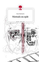 Paul Heinisch | Niemals Zu SpäT. Life Is A Story - story.one | Buch | Deutsch