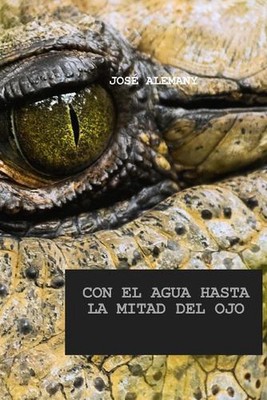 Con El Agua Hasta La Mitad del Ojo by Jos? Alemany Puig (Spanish) Paperback Book