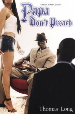 Papa Don't Preach - Paperback By Long, Thomas - GOOD