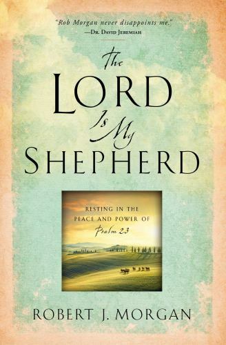 Lord Is My Shepherd : Resting in the Peace and Power of Psalm 23, Paperback b...