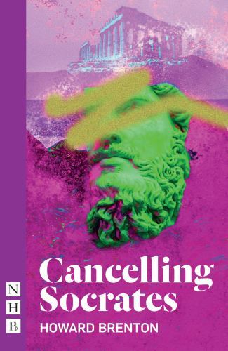 Cancelling Socrates by Howard Brenton (2023, Uk-B Format Paperback)