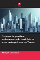 Sistema De GestãO E Ordenamento Do TerritóRio Na áRea Metropolitana De TeerãO