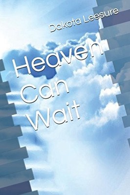 HEAVEN CAN WAIT By Dakota Leesure **BRAND NEW**