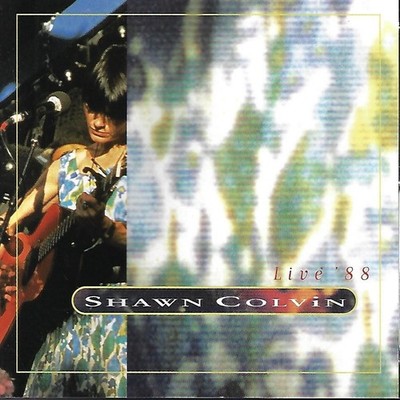 Live '88 by Shawn Colvin (CD, 1995, Plump Records)