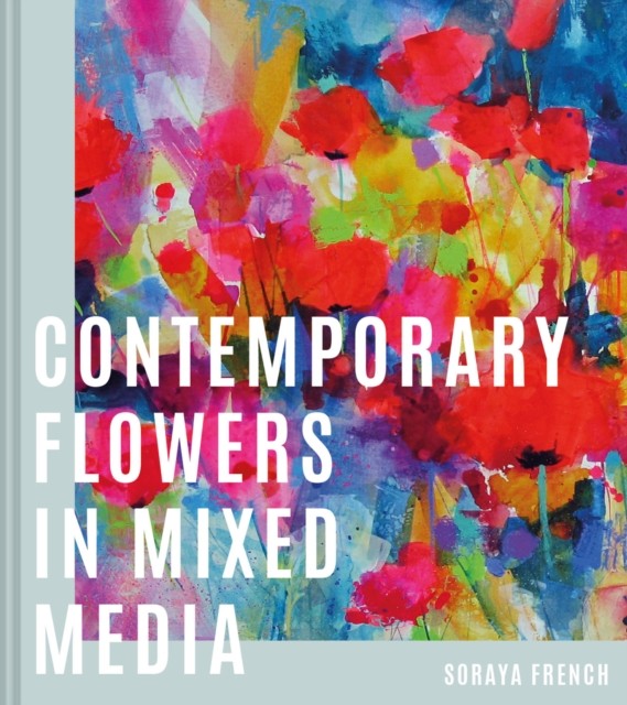 Search Press Contemporary Flowers In Mixed Media - Soraya French - Image 5
