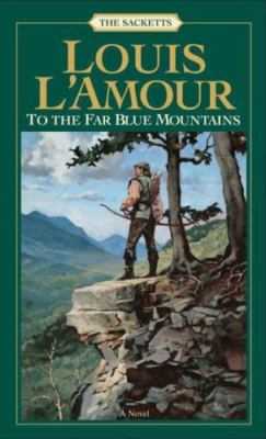 To the Far Blue Mountains: The Sacketts by L'Amour, Louis